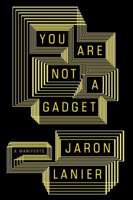 Cover to You Are Not a Gadget